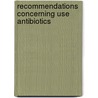 Recommendations concerning use antibiotics door Onbekend