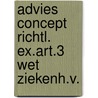 Advies concept richtl. ex.art.3 wet ziekenh.v. door Onbekend