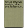 Advies ontw.wer wyziging akte geb.transsexuel. by Unknown