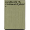 Ontwikkeling v.h. markerwaardgebied a by Unknown