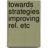 Towards strategies improving rel. etc door Heide