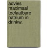 Advies maximaal toelaatbare natrium in drinkw. by Unknown