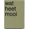 Wat heet mooi door Eerhart