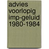 Advies voorlopig imp-geluid 1980-1984 by Unknown