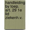 Handleiding by toep. art. 29 1e lid ziekenh.v. door Onbekend