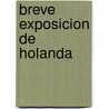 Breve exposicion de holanda by Unknown