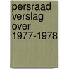 Persraad verslag over 1977-1978 by Unknown
