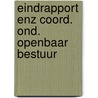 Eindrapport enz coord. ond. openbaar bestuur door Onbekend