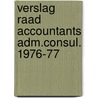 Verslag raad accountants adm.consul. 1976-77 door Onbekend