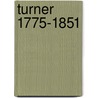 Turner 1775-1851 by John Sillevis