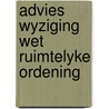 Advies wyziging wet ruimtelyke ordening door Onbekend