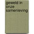Geweld in onze samenleving