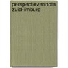 Perspectievennota zuid-limburg by Unknown