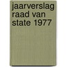 Jaarverslag raad van state 1977 door Onbekend