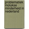 Problematiek molukse minderheid in nederland by Unknown