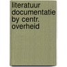 Literatuur documentatie by centr. overheid by Unknown