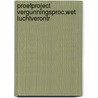 Proefproject vergunningsproc.wet luchtverontr door Onbekend