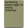 Aansluiting tussen lager en voortg. onderwys door Onbekend