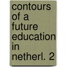 Contours of a future education in netherl. 2 by Unknown