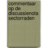 Commentaar op de discussienota sectorraden door Onbekend