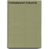 Metaalwaren-industrie door Onbekend