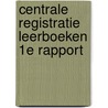 Centrale registratie leerboeken 1e rapport door Onbekend
