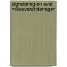 Signalering en eval. milieuveranderingen by Unknown