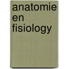 Anatomie en fisiology door Onbekend