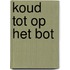 Koud tot op het bot
