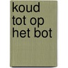 Koud tot op het bot by Straaten