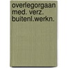 Overlegorgaan med. verz. buitenl.werkn. door Onbekend