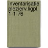 Inventarisatie plezierv.ligpl. 1-1-76 by Marjan Brouwers
