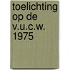 Toelichting op de v.u.c.w. 1975 door Onbekend