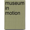 Museum in motion door M. van Caspel