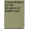 Memorandum on the structure of health care by Unknown
