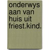 Onderwys aan van huis uit friest.kind. door Wynstra