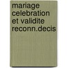 Mariage celebration et validite reconn.decis door Onbekend