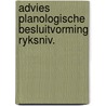 Advies planologische besluitvorming ryksniv. by Unknown