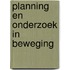 Planning en onderzoek in beweging