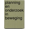 Planning en onderzoek in beweging by Heide