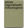Advies regionalisatie milieuhygiene by Unknown