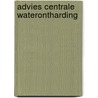Advies centrale waterontharding by Unknown