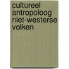 Cultureel antropoloog niet-westerse volken by Unknown