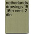 Netherlands drawings 15 16th cent. 2 dln