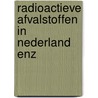 Radioactieve afvalstoffen in nederland enz door Onbekend