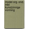 Model org. ond. mbt kunstzinnige vorming door Onbekend