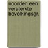 Noorden een versterkte bevolkingsgr.