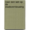 Naar een wet op de stadsvernieuwing by Unknown