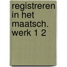 Registreren in het maatsch. werk 1 2 door Onbekend