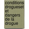 Conditions drogueset et dangers de la drogue by Unknown